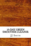 10-Day Green Smoothie Cleanse
