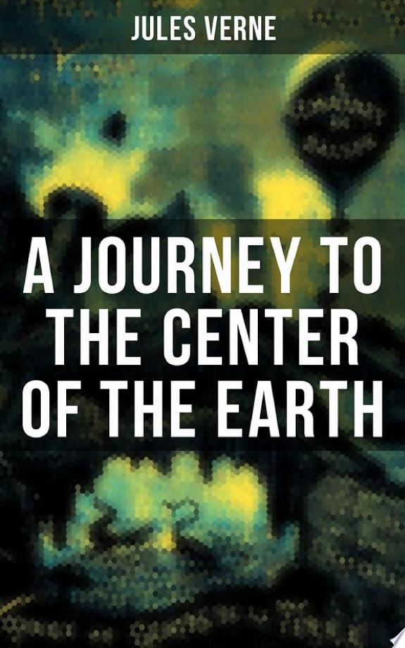 A JOURNEY TO THE CENTER OF THE EARTH