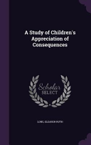 A Study of Children's Appreciation of Consequences