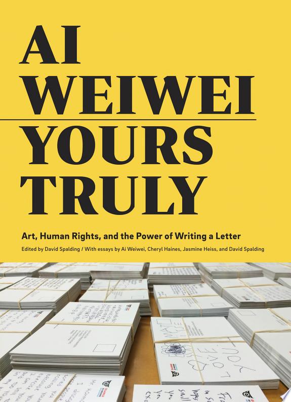 Ai Weiwei: Yours Truly