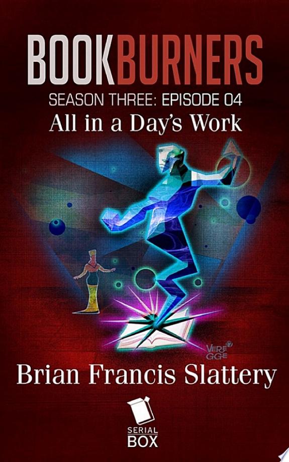 All in a Day's Work (Bookburners Season 3 Episode 4)