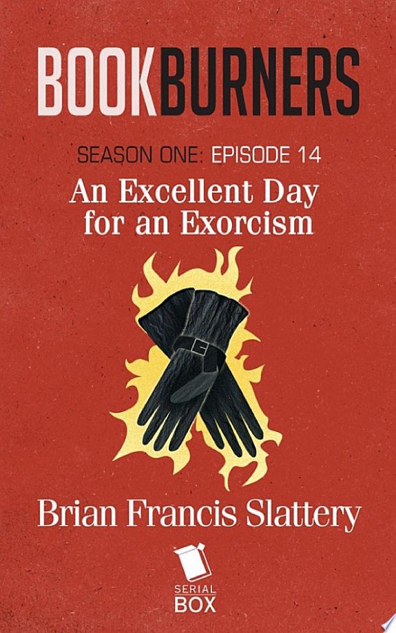 An Excellent Day For An Exorcism (Bookburners Season 1 Episode 14)