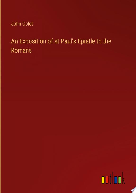 An Exposition of st Paul's Epistle to the Romans
