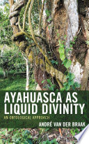 Ayahuasca as Liquid Divinity