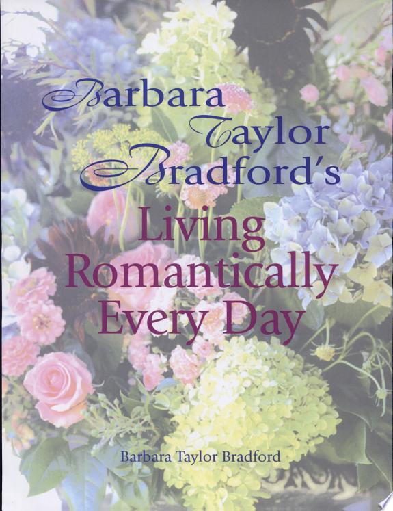 Barbara Taylor Bradford's Living Romantically Every Day