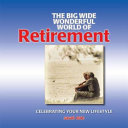 Big Wide Wonderful World of Retirement