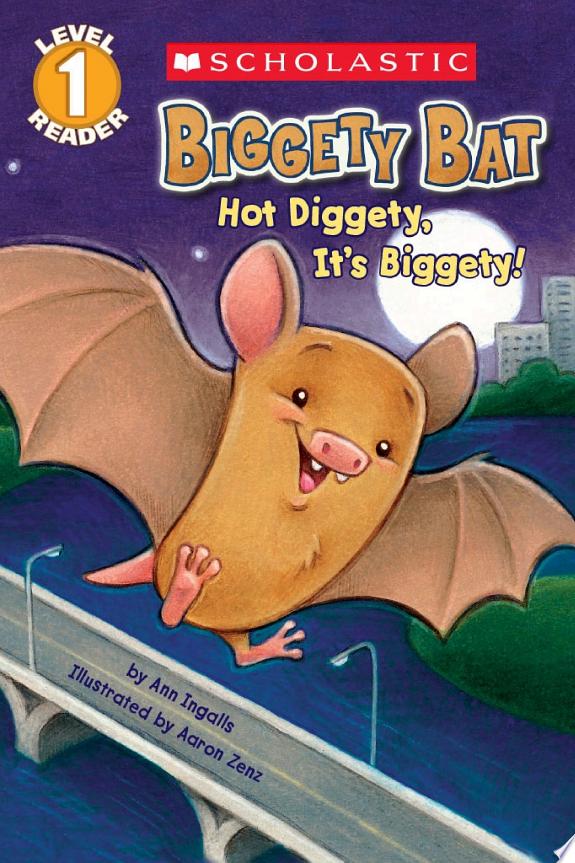Biggety Bat: Hot Diggety, It's Biggety! (Scholastic Reader, Level 1)