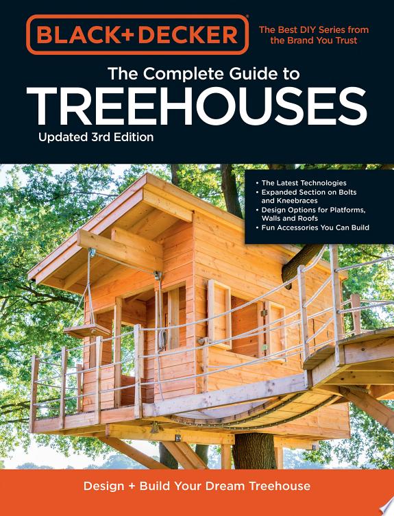 Black & Decker The Complete Photo Guide to Treehouses 3rd Edition