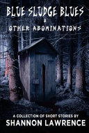 Blue Sludge Blues and Other Abominations