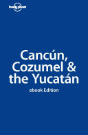 Cancún, Cozumel & the Yucatán