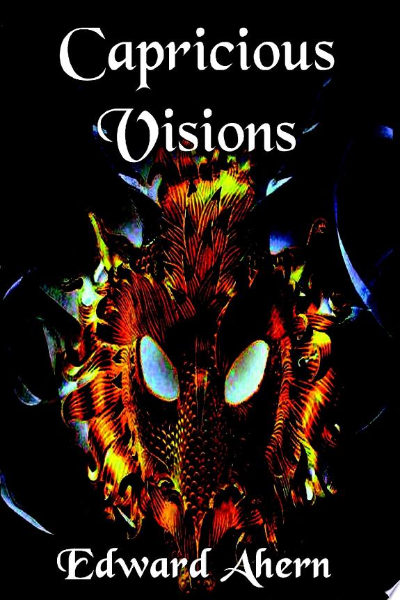 Capricious Visions