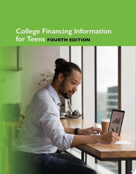 College Financing Information for Teens, Fourth Edition