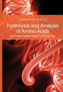 Comprehensive Guide to Hydrolysis and Analysis of Amino Acids from Purified Peptides/proteins, Foods, and Feeds