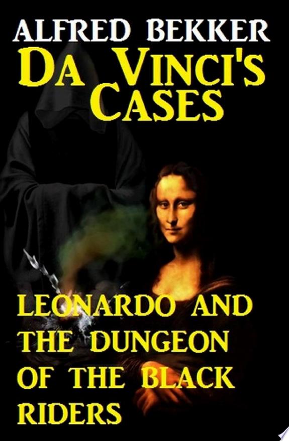 Da Vinci's Cases: Leonardo and the Dungeon of the Black Riders