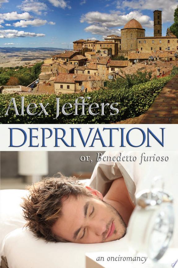 Deprivation; Or, Benedetto Furioso