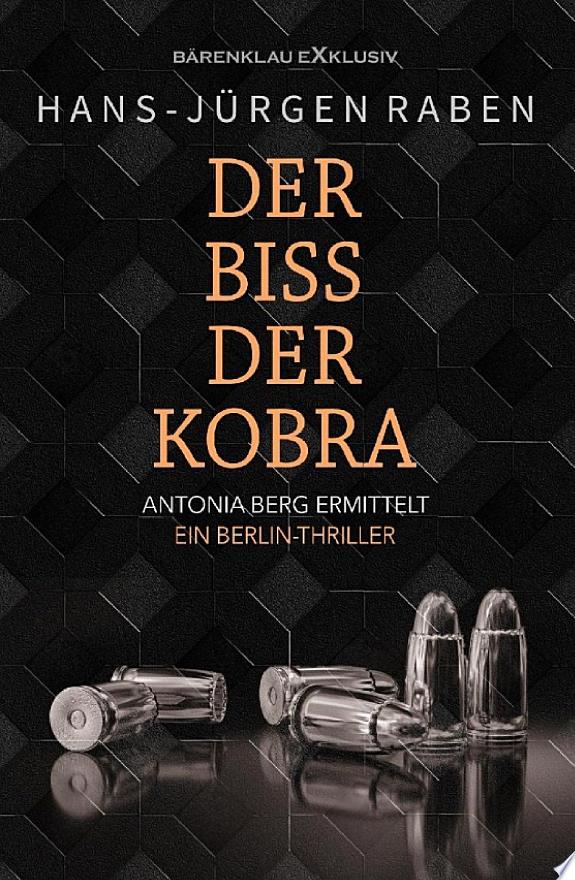 Der Biss der Kobra – Antonia Berg ermittelt: Ein Berlin-Thriller