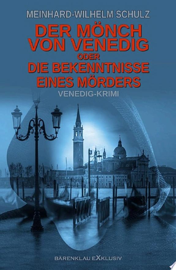 Der Mönch von Venedig – oder – Die Bekenntnisse eines Mörders: Ein Venedig-Krimi
