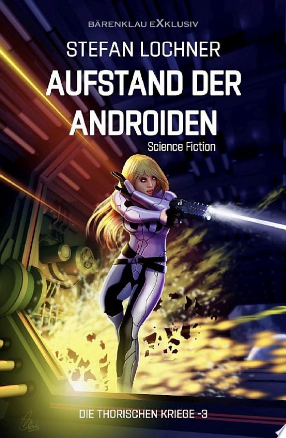Die Thorischen Kriege Band 3: Aufstand der Androiden