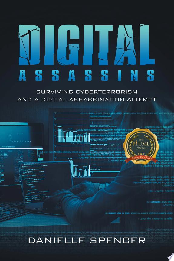 Digital Assassins: Surviving Cyberterrorism and a Digital Assassination Attempt