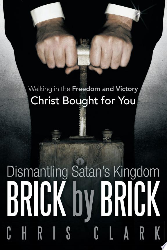 Dismantling Satan's Kingdom Brick by Brick