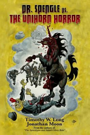 Dr. Spengle Vs. The Unihorn Horror and Other Tales