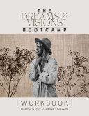 Dreams and Visions Bootcamp Workbook