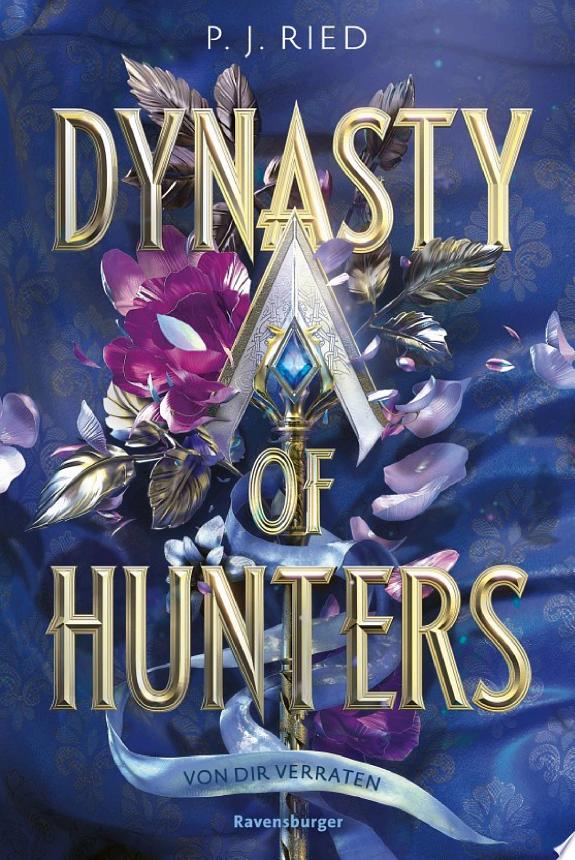 Dynasty of Hunters, Band 1: Von dir verraten (Atemberaubende, actionreiche New-Adult-Romantasy)