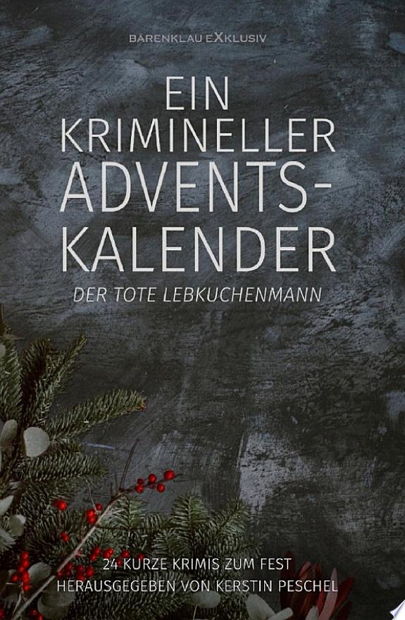 Ein krimineller Adventskalender – Der tote Lebkuchenmann: 24 kurze Krimis zum Fest