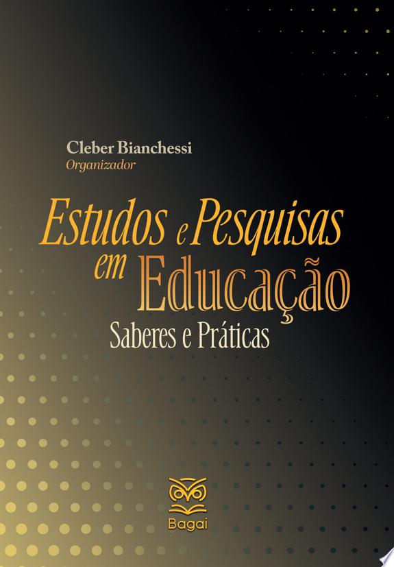 ESTUDOS E PESQUISAS EM EDUCAÇÃO: Saberes e Práticas