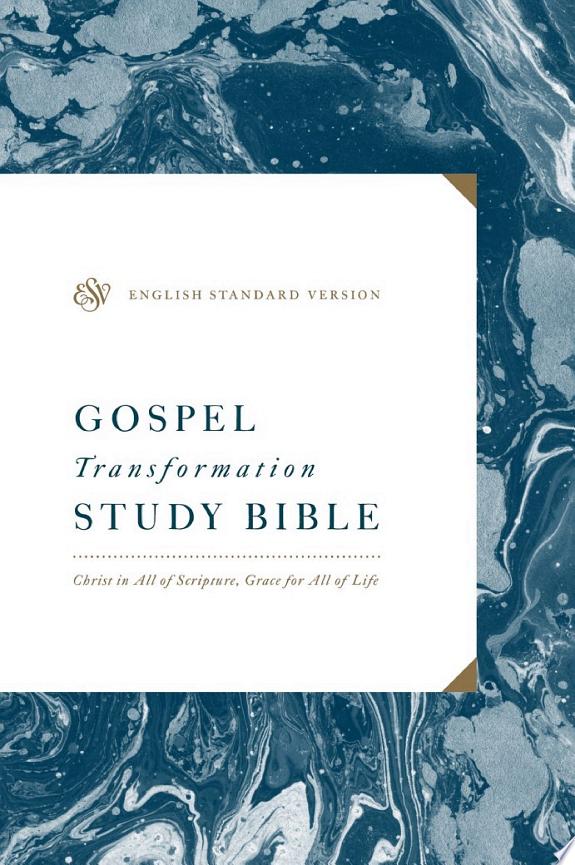 ESV Gospel Transformation Study Bible: Christ in All of Scripture, Grace for All of Life (Ebook)