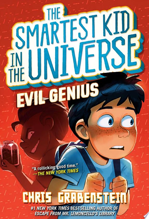 Evil Genius: The Smartest Kid in the Universe, Book 3