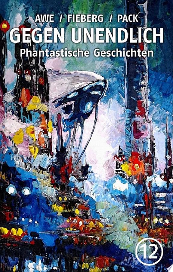 GEGEN UNENDLICH. Phantastische Geschichten – Nr. 12