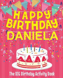 Happy Birthday Daniela - The Big Birthday Activity Book