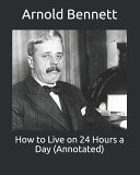How to Live on 24 Hours a Day (Annotated)
