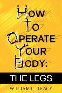 How To Operate Your Body - The Legs