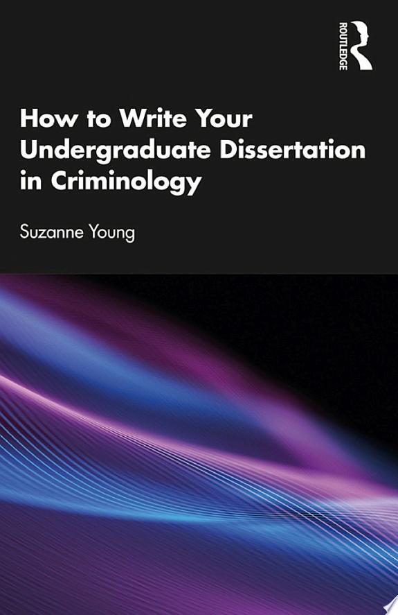 How to Write Your Undergraduate Dissertation in Criminology