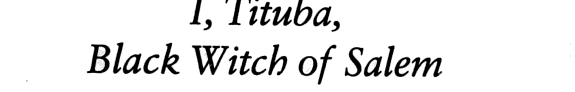 I, Tituba, Black Witch of Salem