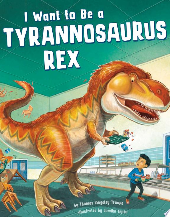 I Want to Be a Tyrannosaurus Rex