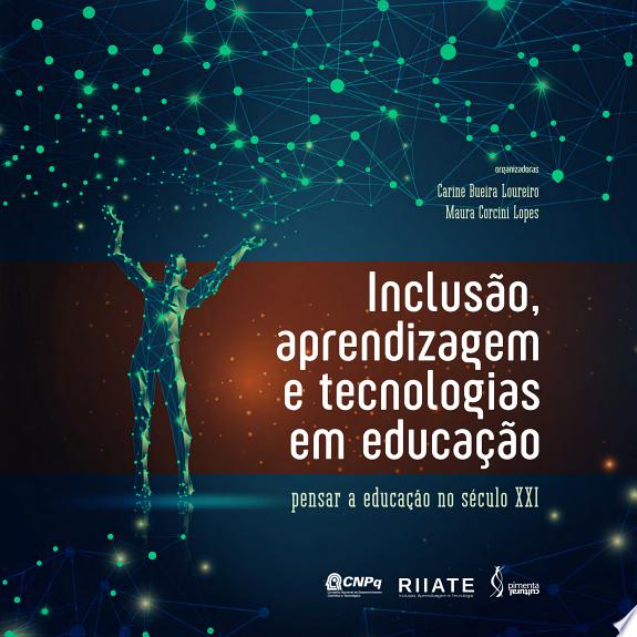 Inclusão, aprendizagem e tecnologias em educação: pensar a educação no século XXI