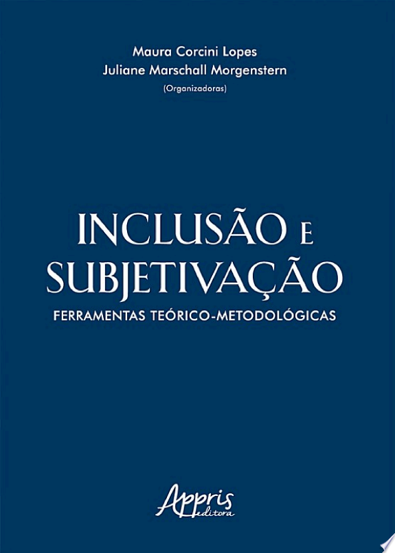 Inclusão e Subjetivação: Ferramentas Teórico-Metodológicas