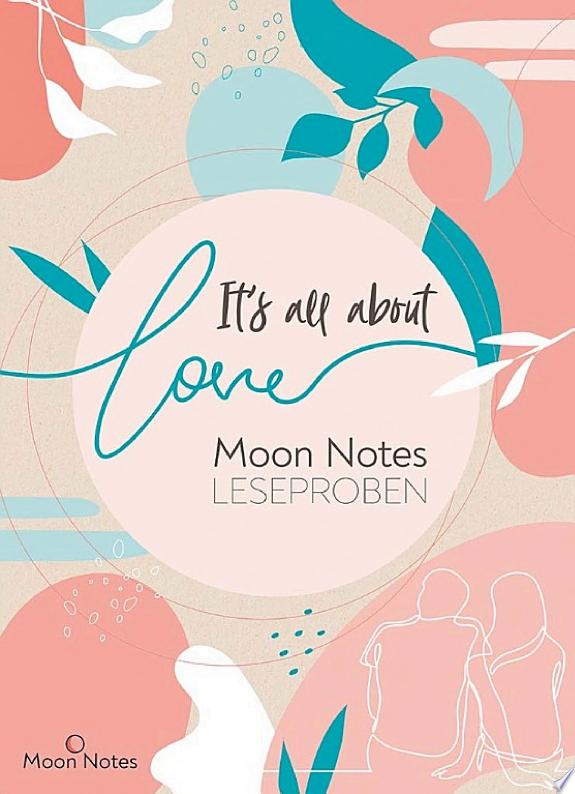 It's all about love. Moon Notes Leseproben
