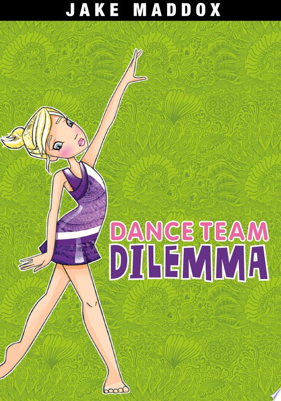 Jake Maddox: Dance Team Dilemma