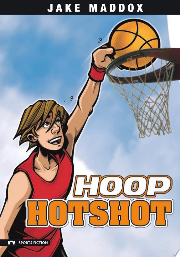Jake Maddox: Hoop Hotshot