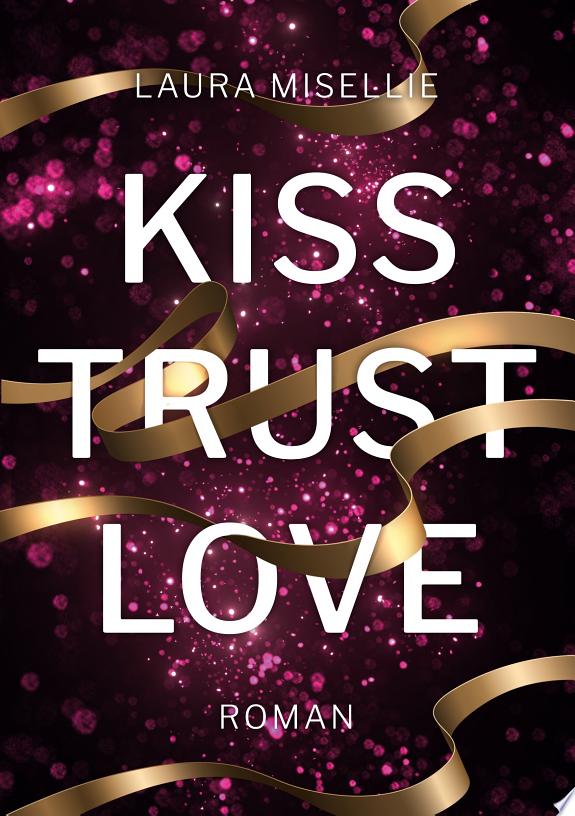 Kiss. Trust. Love.