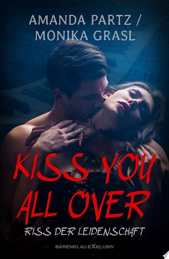 Kiss you all over – Riss der Leidenschaft