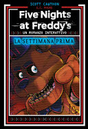 La settimana prima. Un romanzo interattivo. Five Nights at Freddy's