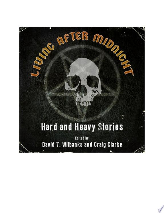 Living After Midnight: Hard and Heavy Stories