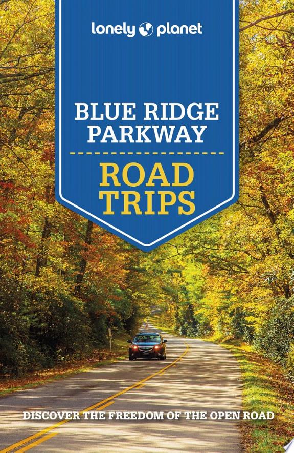 Lonely Planet Blue Ridge Parkway Road Trips