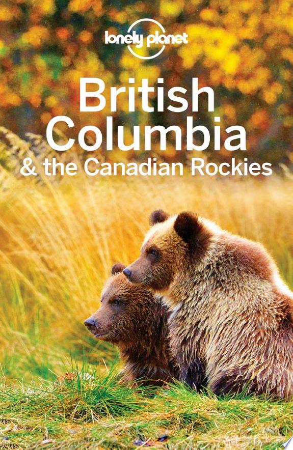 Lonely Planet British Columbia & the Canadian Rockies