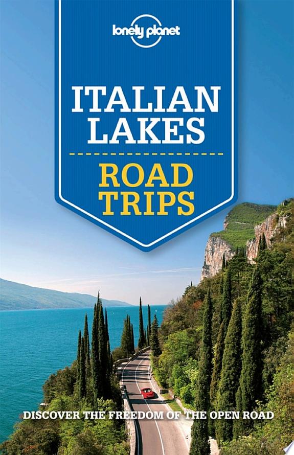 Lonely Planet Italian Lakes Road Trips